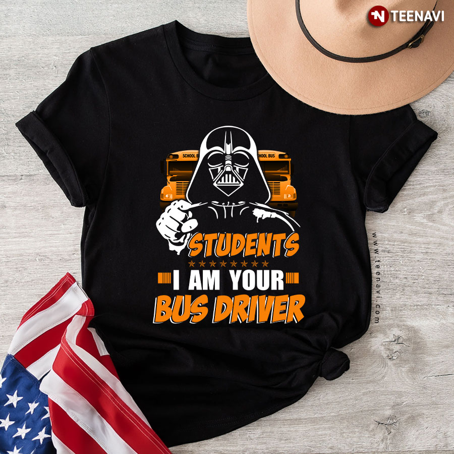 Darth Vader: Students I Am Your Bus Driver T-Shirt