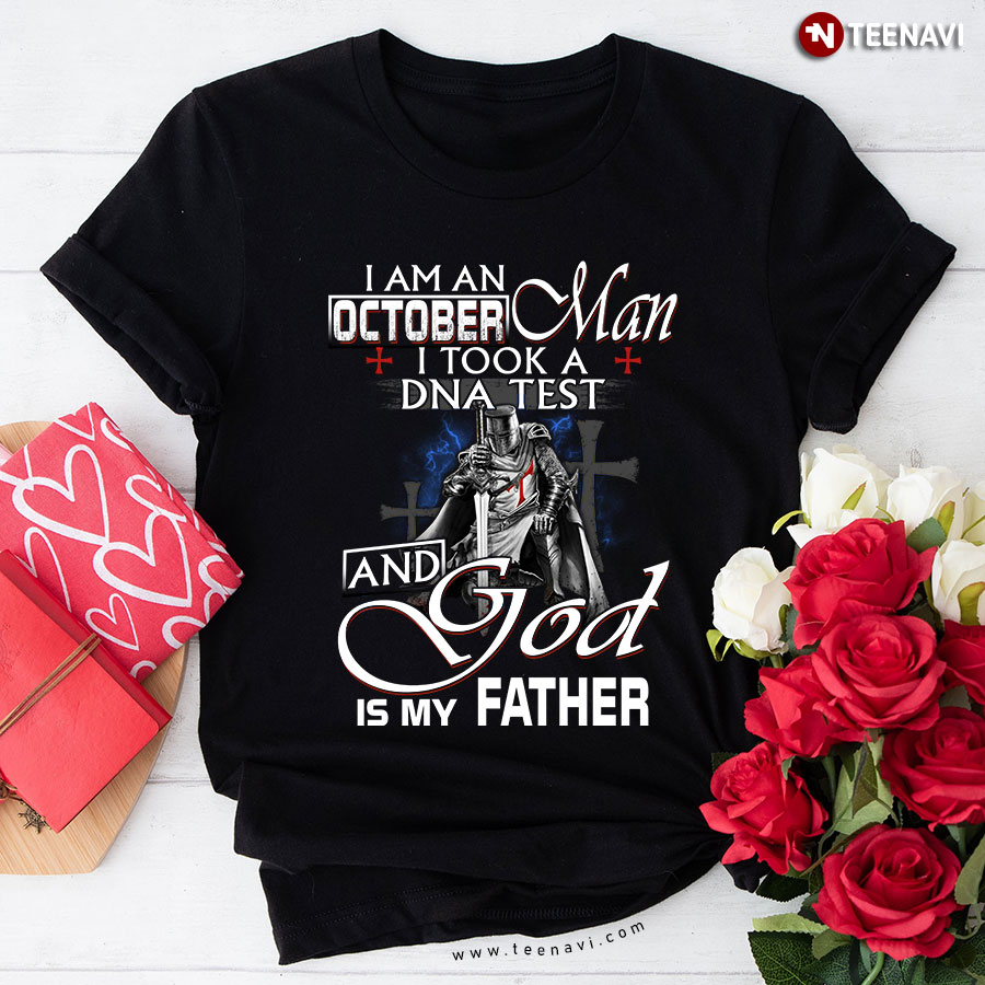 Viking I Am An October Man I Took A DNA Test And God Is My Father T-Shirt