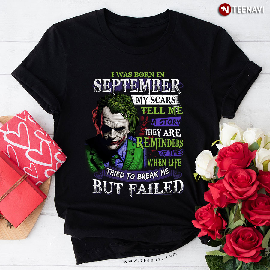 Joker I Was Born In September My Scars Tell Me A Story They Are Reminders of Times T-Shirt
