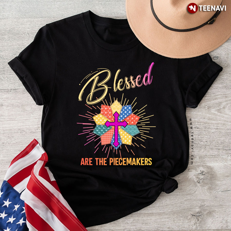 Blessed Are The Piecemakers Quilting T-Shirt