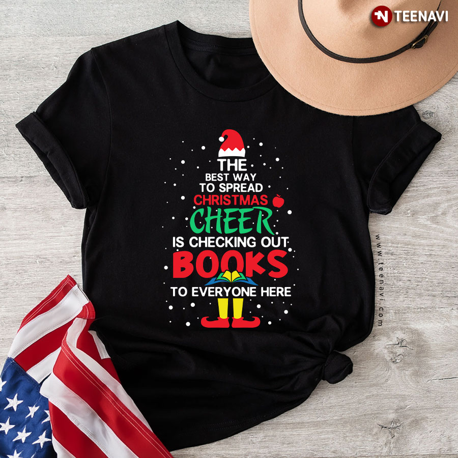 The Best Way To Spread Christmas Cheer Is Checking Out Books To Everyone Here T-Shirt