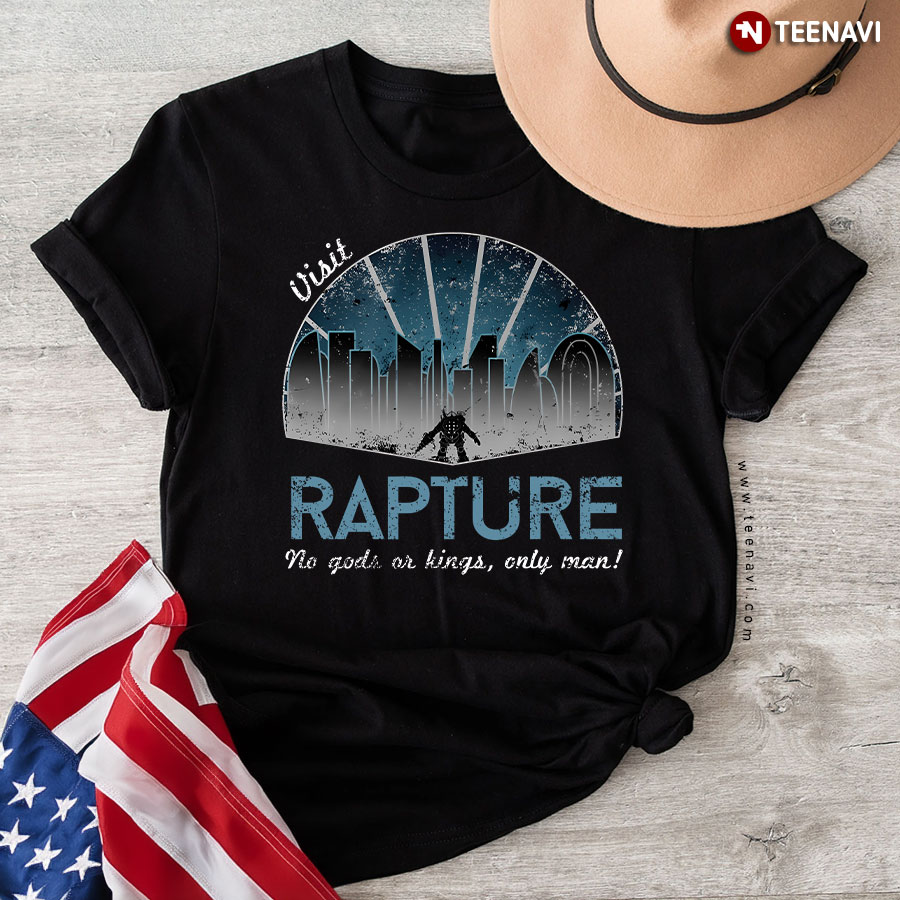 Visit Rapture No Gods Or Kings, Only Man! T-Shirt