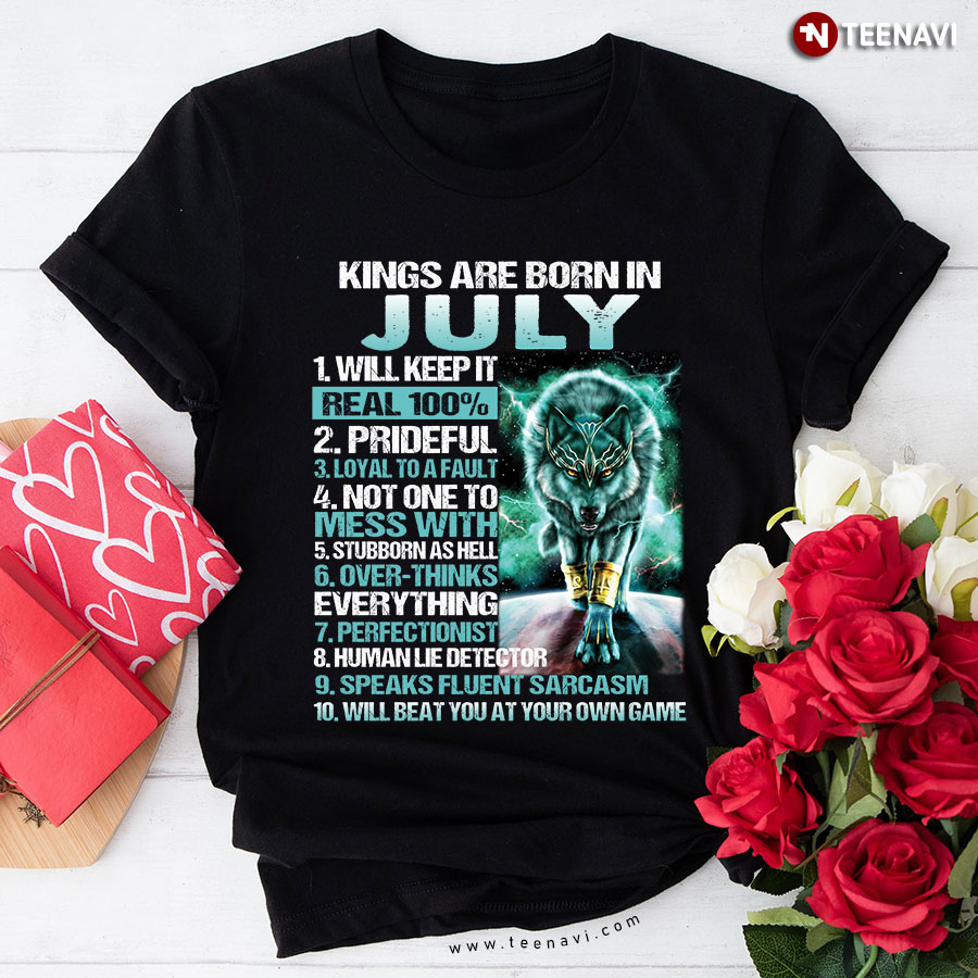 Thunder Neon Wolf Kings Are Born In July Will Keep It Real 100% Prideful Loyal To A Fault T-Shirt