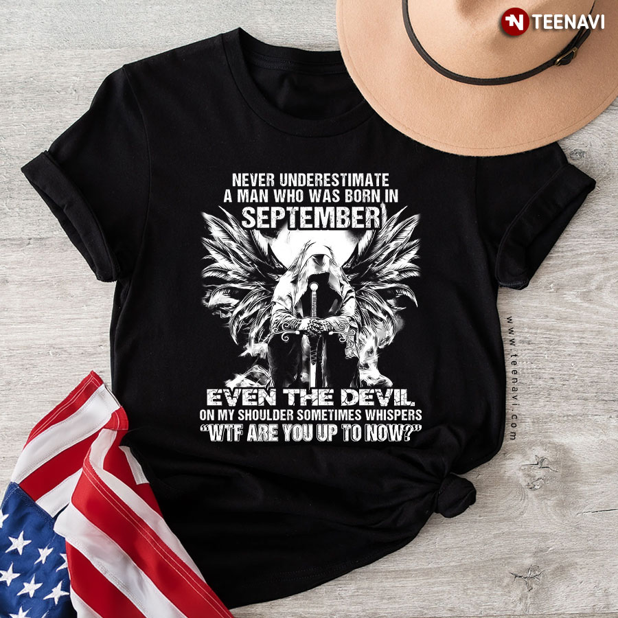 Never Underestimate A Man Who Was Born In September Even The Devil T-Shirt