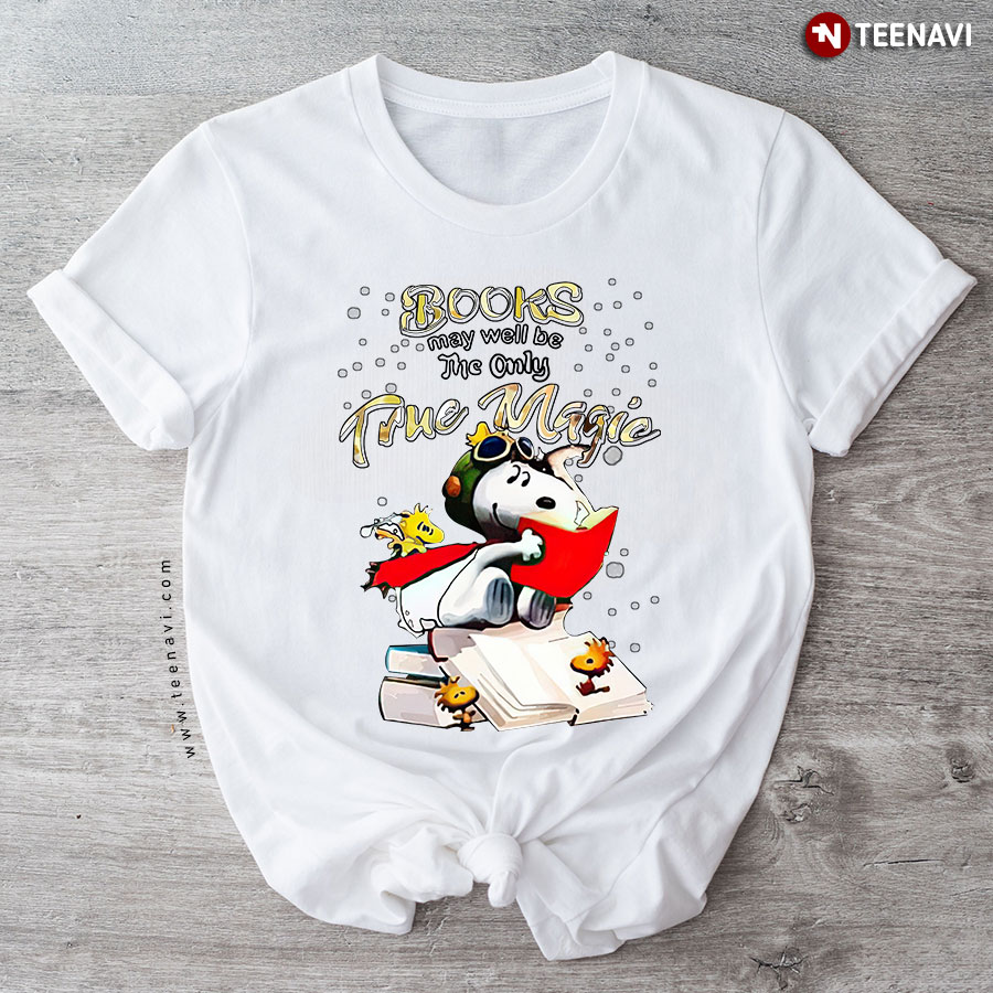Books May Well Be The Only True Magic Snoopy T-Shirt