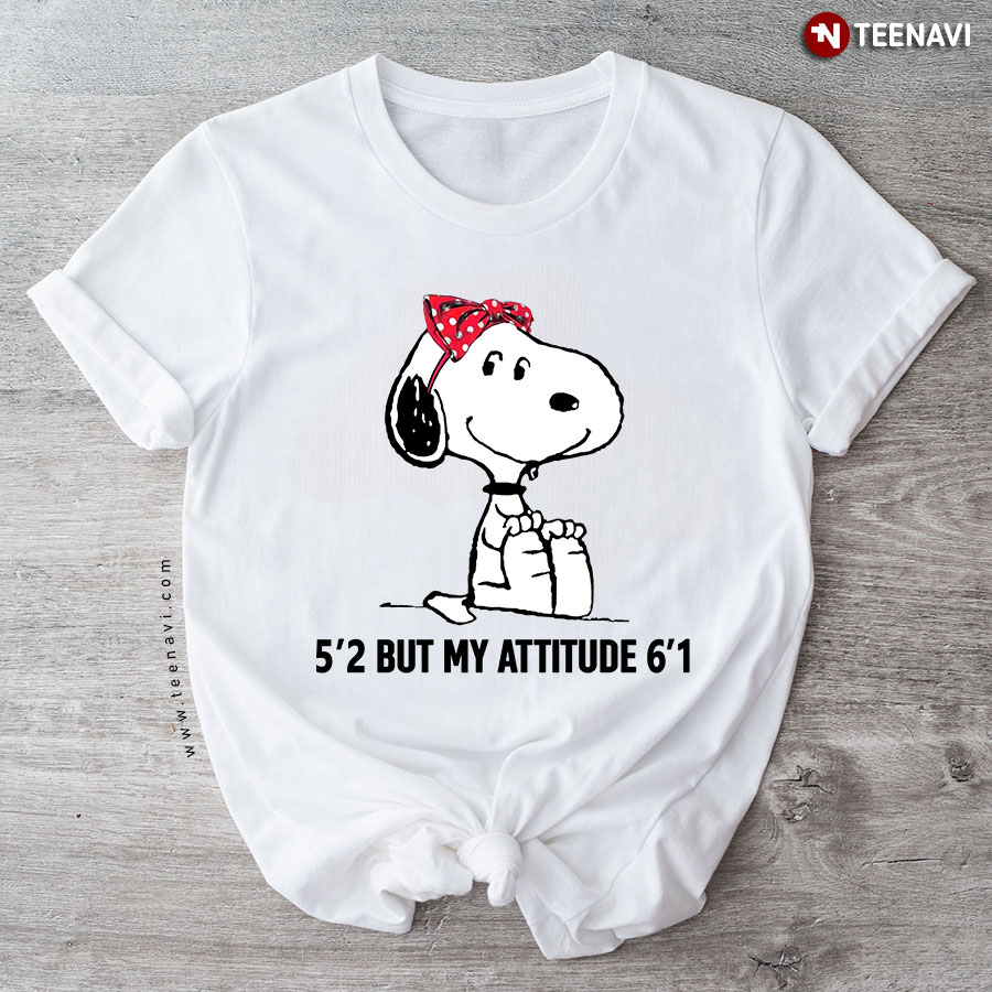 5'2 But My Attitude 6'1 Snoopy Dog Peanuts T-Shirt