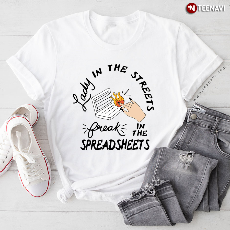 Lady In The Streets But A Freak In The Spreadsheets T-Shirt