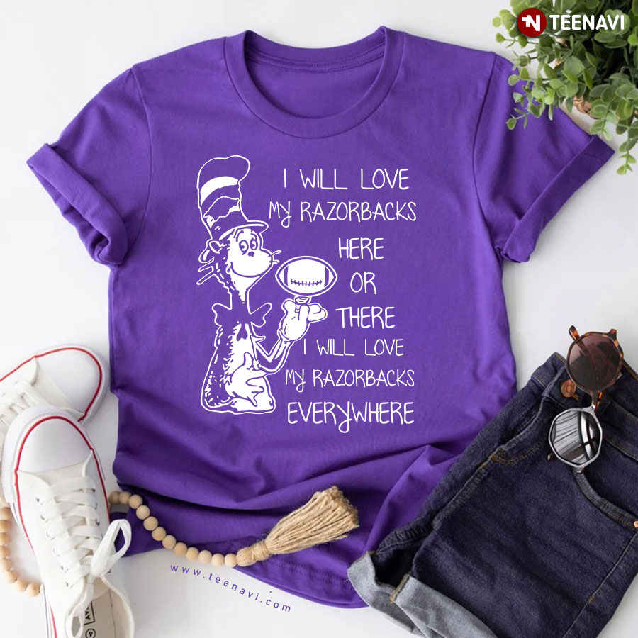 I Will Love My Razorbacks Here Or There I Will Love My Razorbacks Everywhere Arkansas Razorbacks T-Shirt I Will Love My Razorbacks Here Or There I Will Love My Razorbacks Everywhere Arkansas Razorbacks T-Shirt