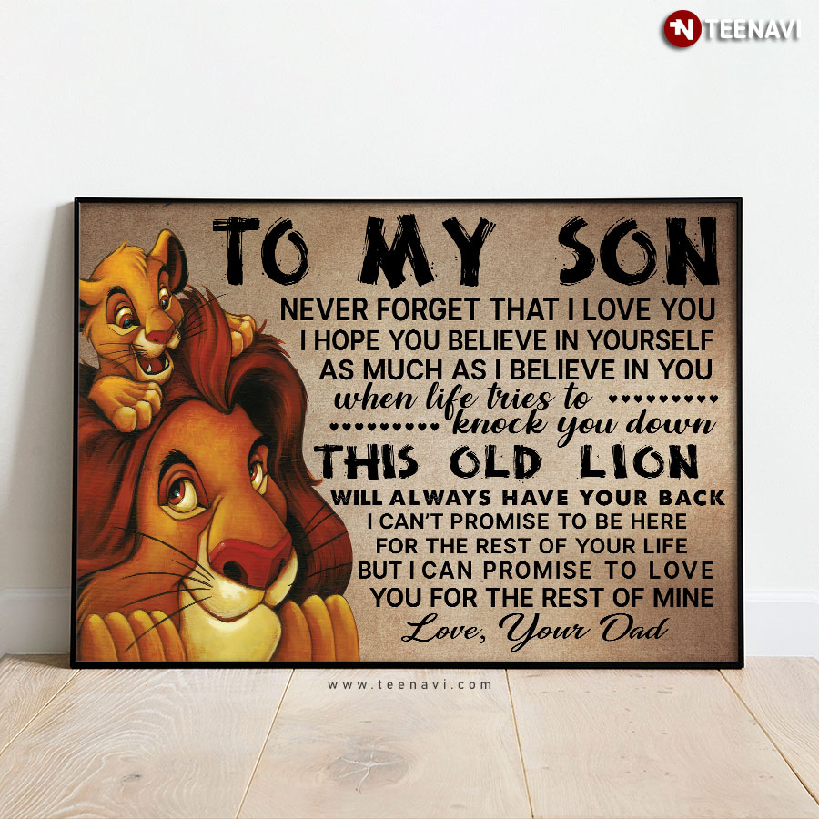 Disney The Lion King Mufasa & Simba To My Son Never Forget That I Love You I Hope You Believe In Yourself As Much As I Believe In You Poster