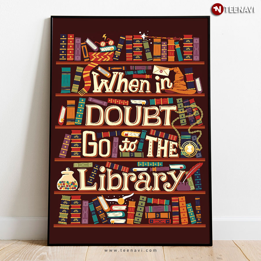Funny When In Doubt Go To The Library For Book Lovers Poster