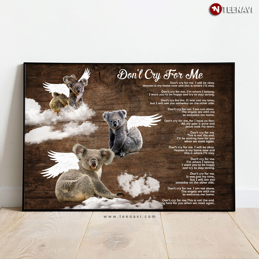Koalas With Angel Wings Don’t Cry For Me I’ll Be Okay Heaven Is My Home Now And This Is Where I’ll Stay Poster