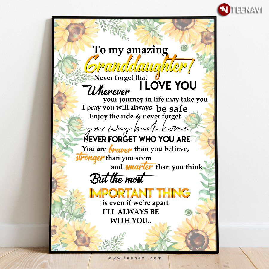 Gorgeous Sunflower Patterns To My Amazing Granddaughter Wherever Your Journey In Life May Take You I Pray You Will Always Be Safe Enjoy The Ride Poster