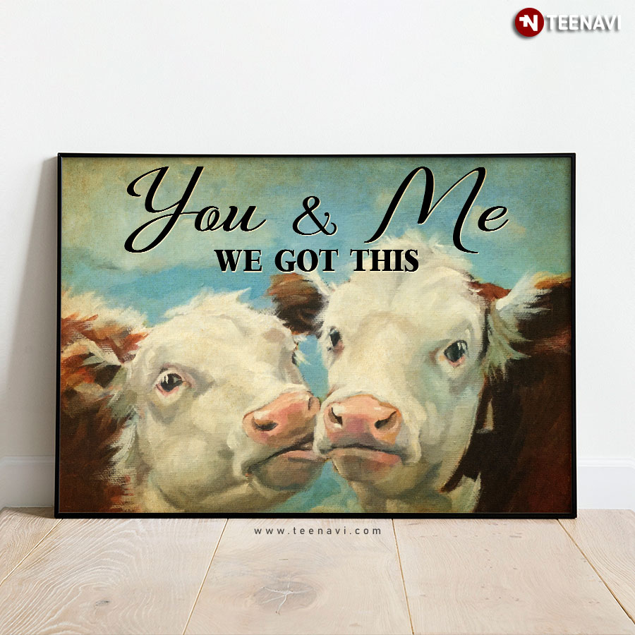 Painting Cows You & Me We Got This Poster