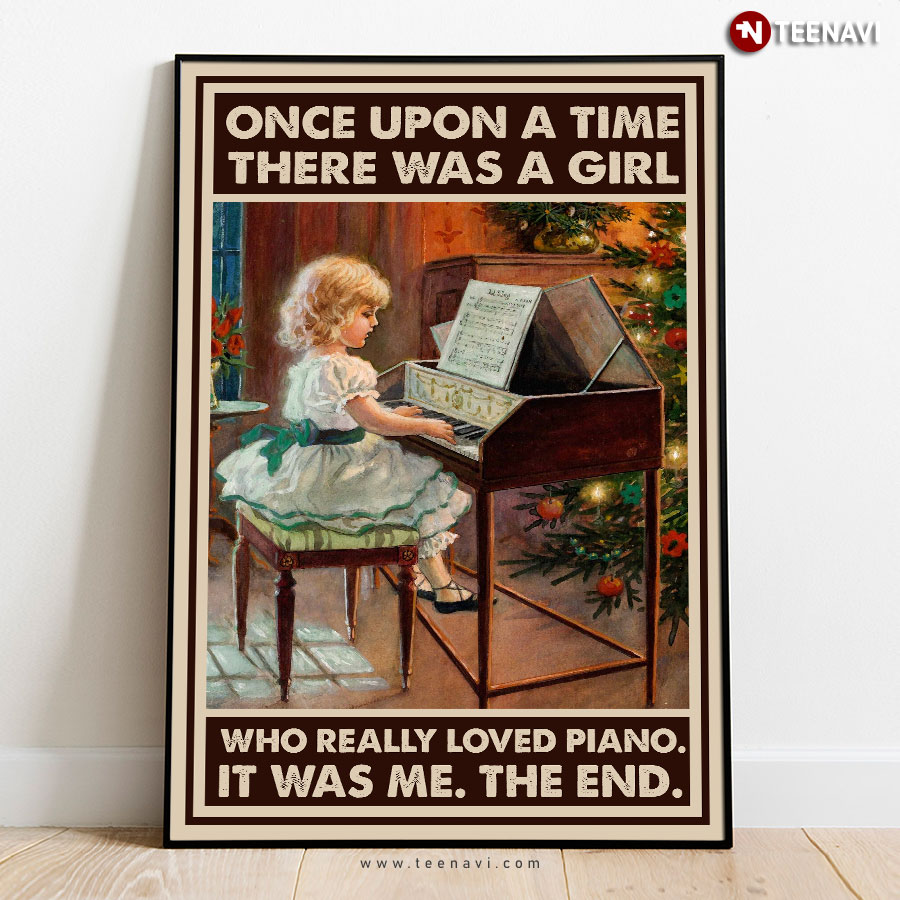 Vintage Once Upon A Time There Was A Girl Who Really Loved Piano It Was Me The End Poster