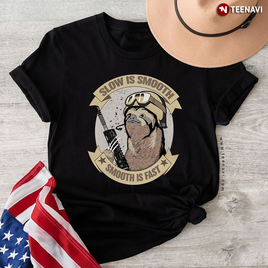 Slow Is Smooth Smooth Is Fast Sloth Army T-Shirt