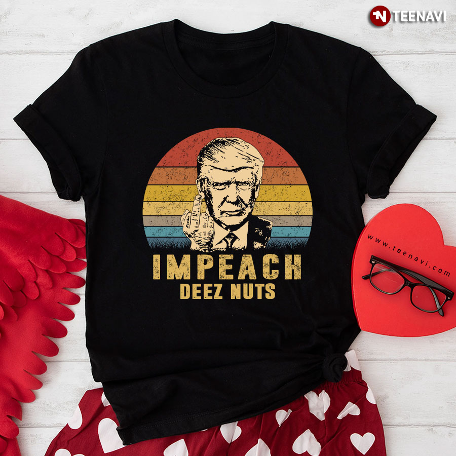 Donald Trump Impeach Deez Nuts T-Shirt