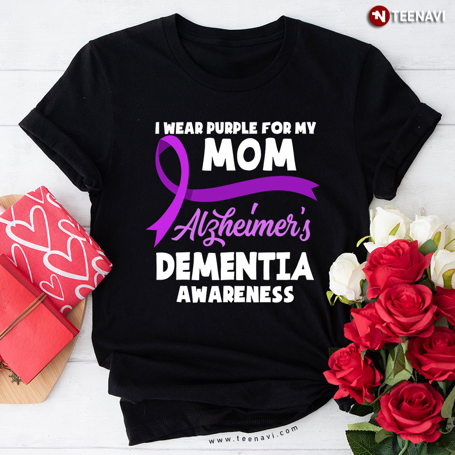 I Wear Purple For My Mom Alzheimer's Dementia Awareness T-Shirt