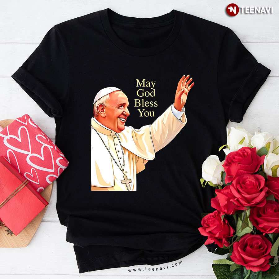 Pope Francis May God Bless T-Shirt