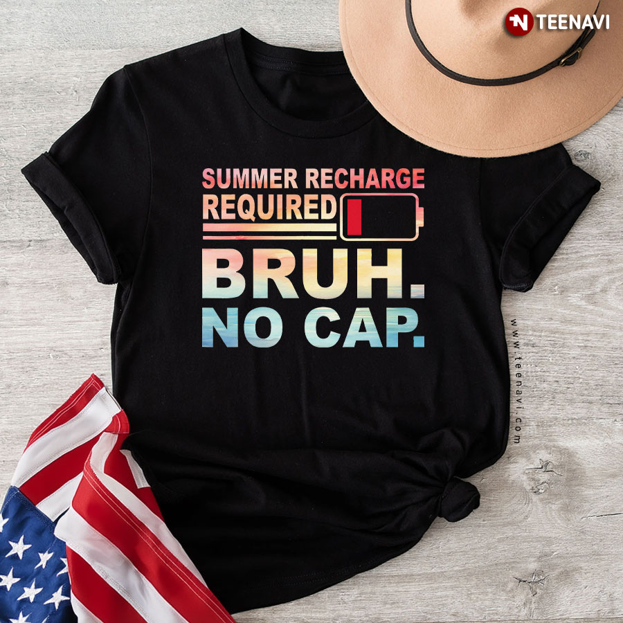 Summer Recharge Required Bruh No Cap T-Shirt