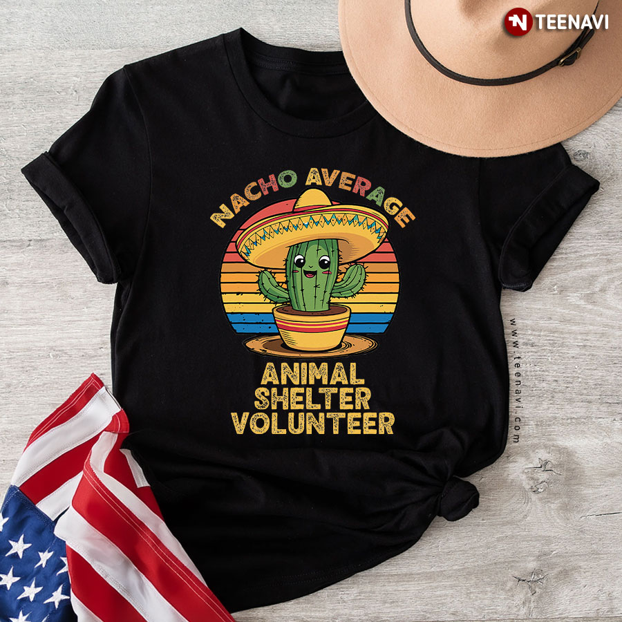 Nacho Average Animal Shelter Volunteer Cinco de Mayo T-Shirt