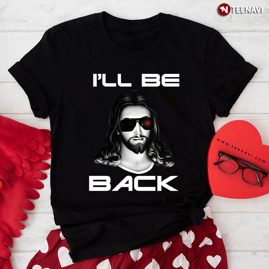 I'll Be Back Jesus With Glasses T-Shirt
