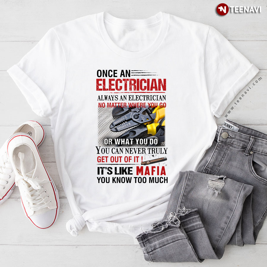 Cool Electrician Hoodie, Once An Electrician Always An Electrician No Matter T-Shirt