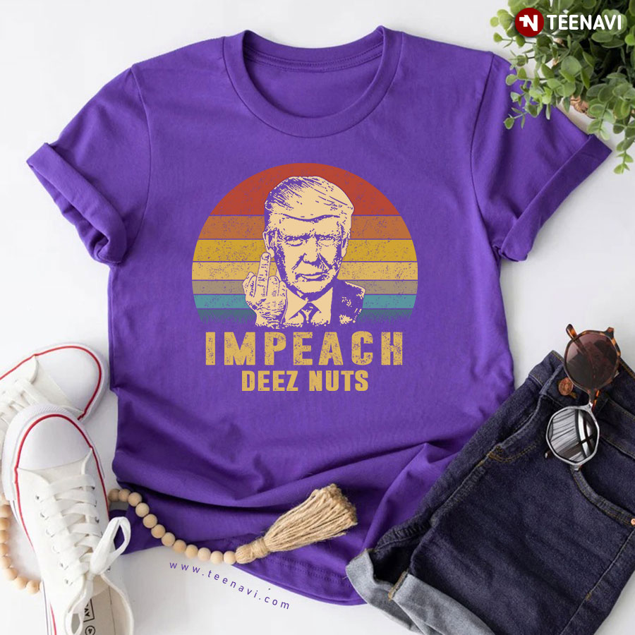 Donald Trump Impeach Deez Nuts T-Shirt Donald Trump Impeach Deez Nuts T-Shirt