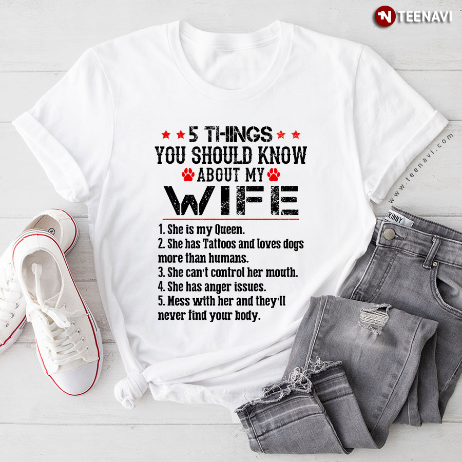 5 Things You Should Know About My Wife She Is My Queen She Has Tattoos T-Shirt