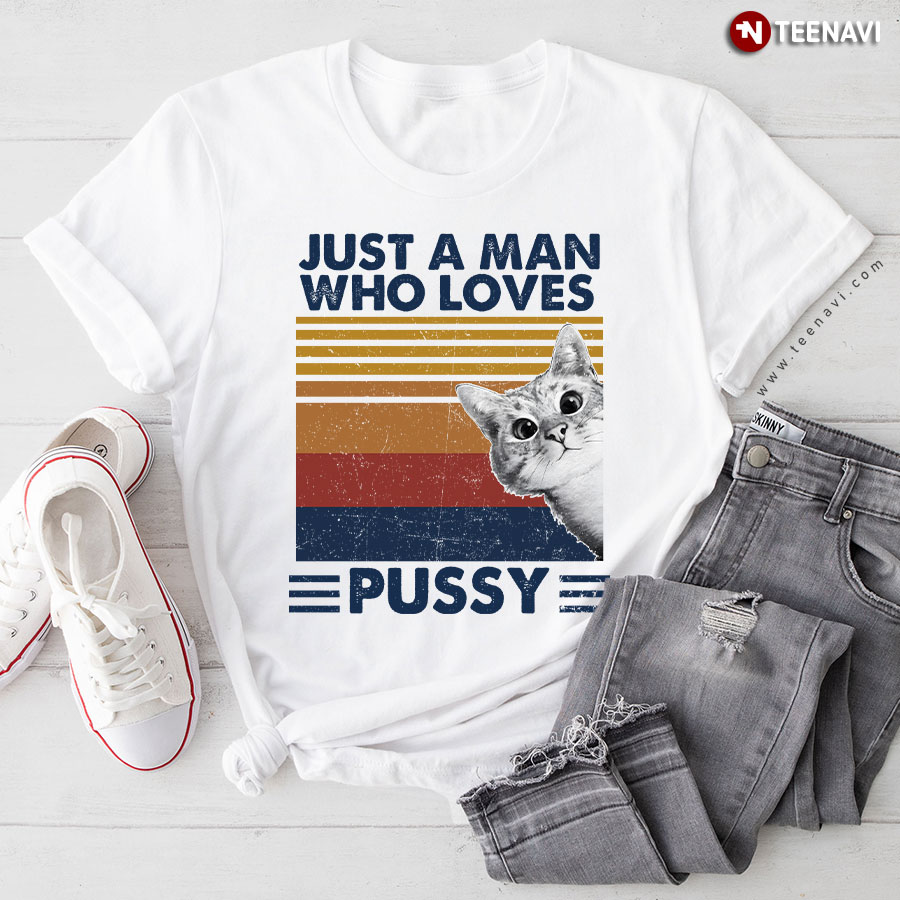 Just A Man Who Loves Pussy Cat Vintage T-Shirt