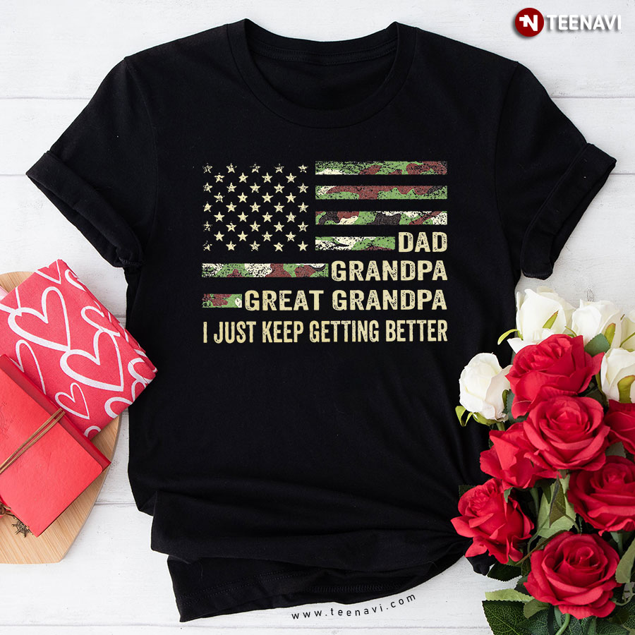 Great Grandpa Camo Flag I Keep Getting Better T-Shirt