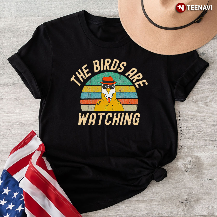 Funny Conspiracy Theory - The Birds Are Watching T-Shirt