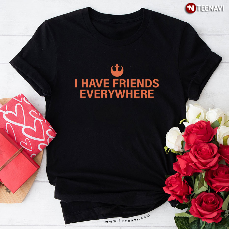 Tony Gilroy I Have Friends Everywhere T-Shirt