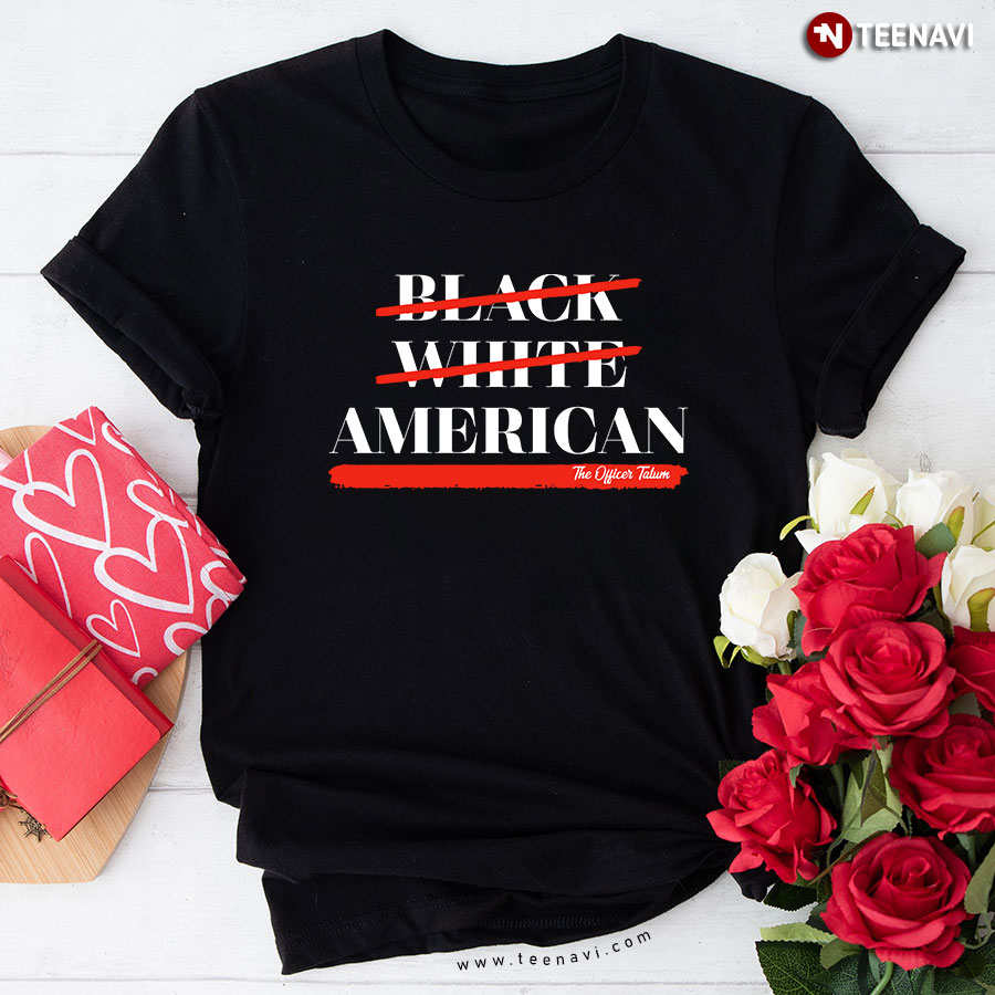 Black White American The Officer Tatum T-Shirt