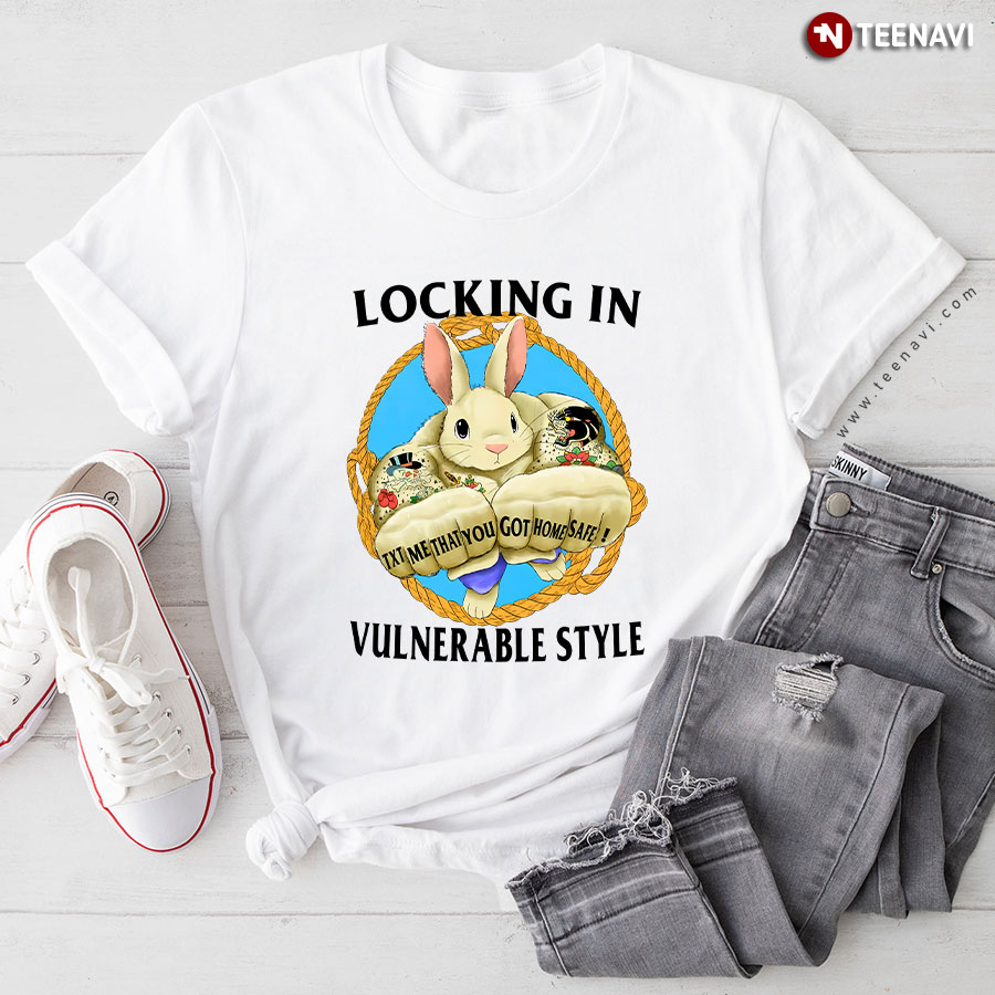 Rabbit Locking In Vulnerable Style Why Did Your Tone Change T-Shirt
