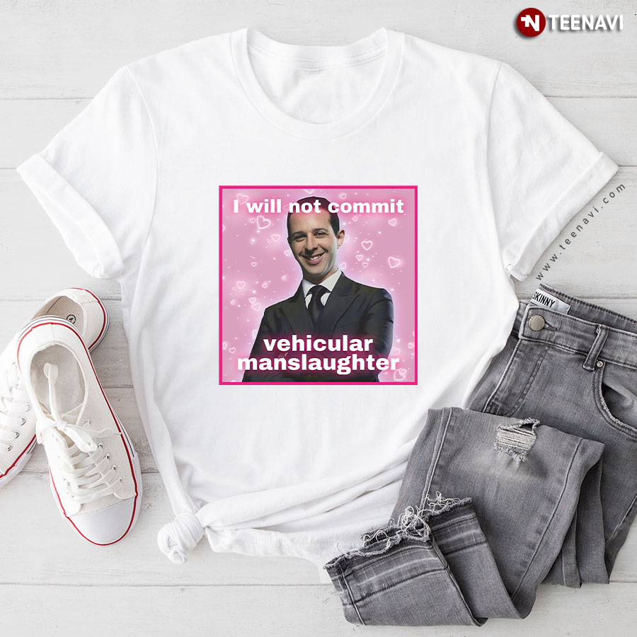 Kendall Roy I Will Not Commit Vehicular Manslaughter T-Shirt