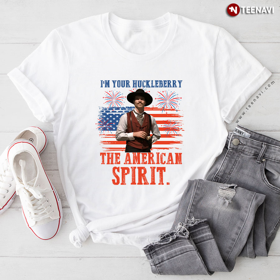 I'm Your Huckleberry The American Spirit T-Shirt