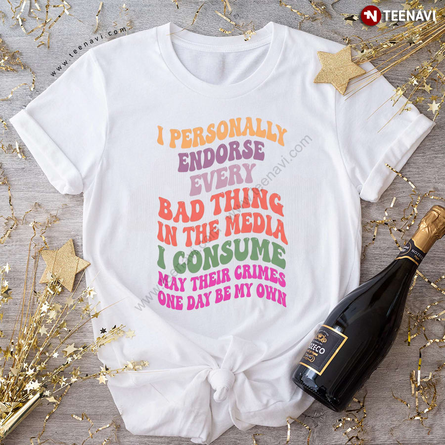 I Endorse Bad Media T-Shirt