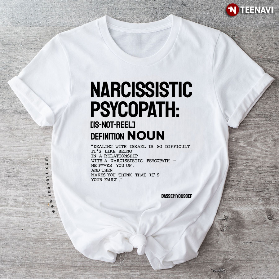 Narcissistic Psychopath Bassem Youssef T-Shirt