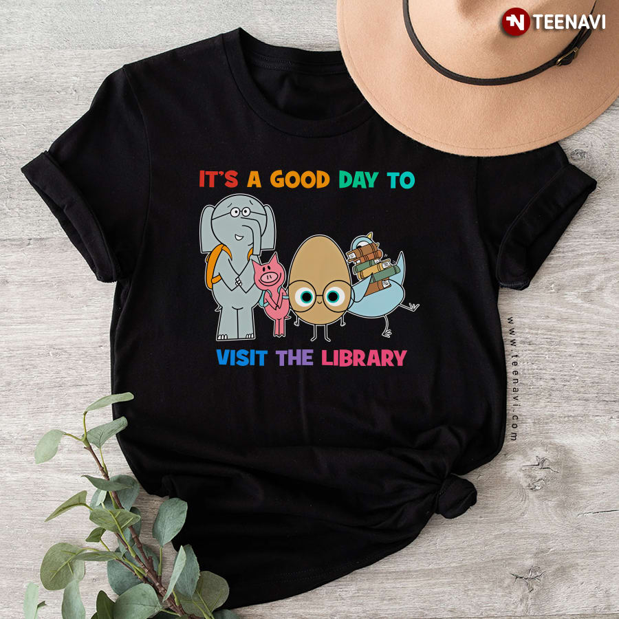 It’s a Good Day to Visit the Library Book Lover T-Shirt