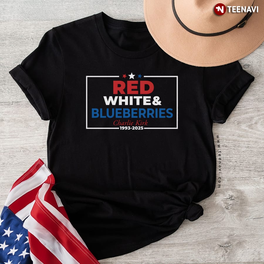 Red White And Blueberries Charlie Kirk 1993 - 2025 T-Shirt