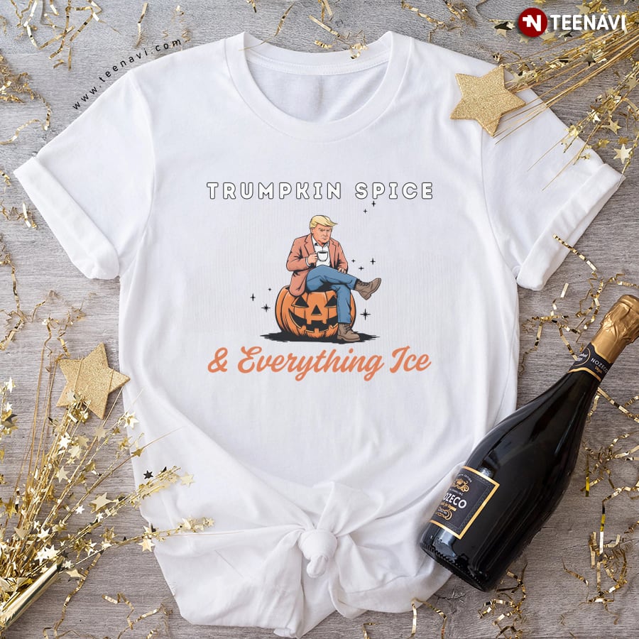 Trumpkin Spice And Everything Ice T-Shirt