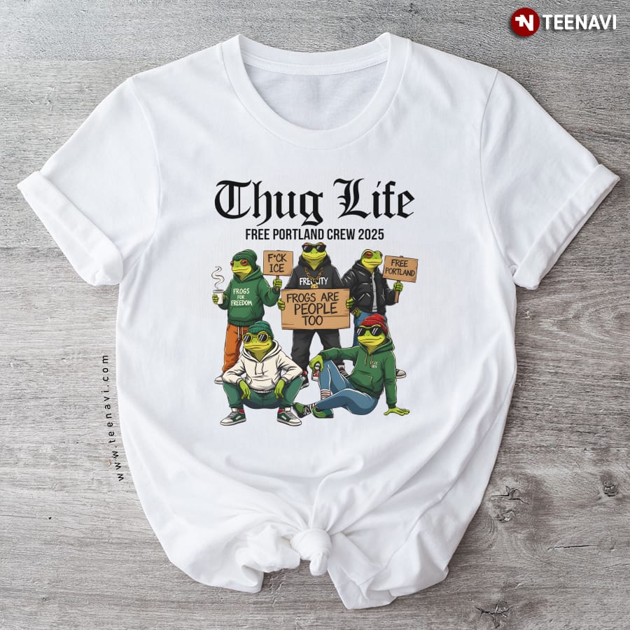 Portland Frog Thug Life Free Portland Crew 2025 T-Shirt