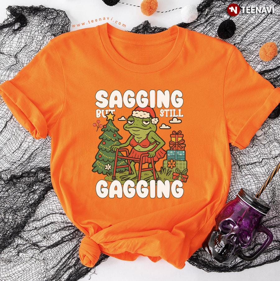 Sagging But Still Gagging Christmas T-Shirt Sagging But Still Gagging Christmas T-Shirt