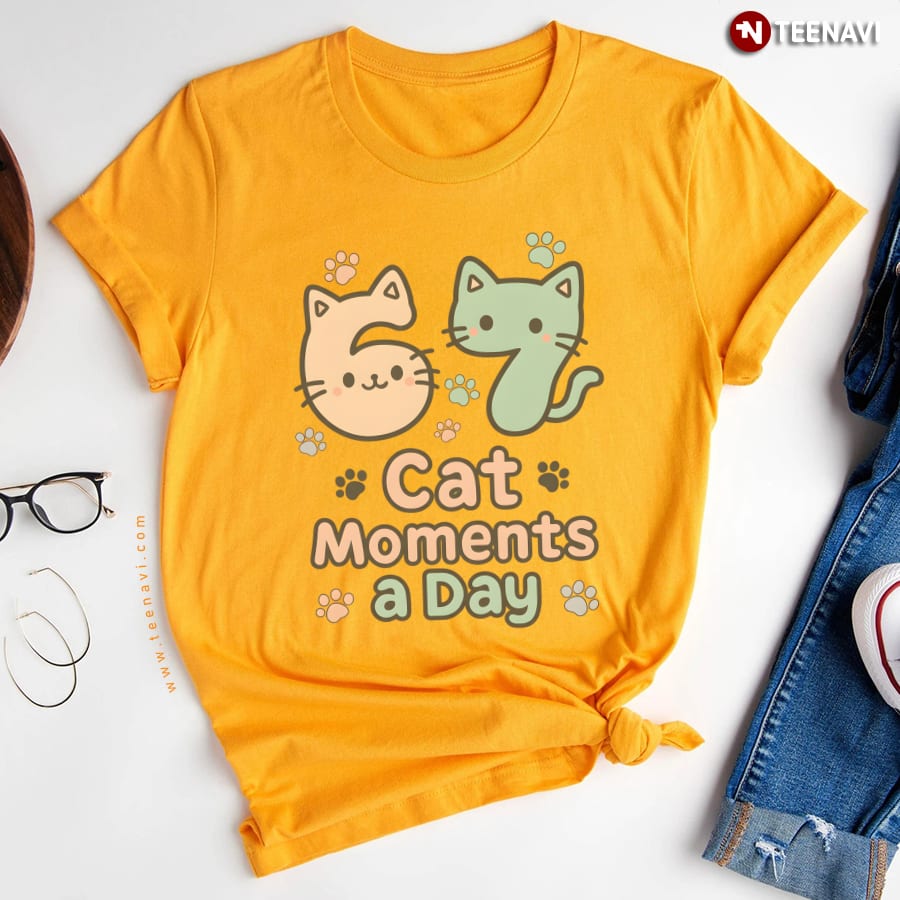 67 Cat Moments A Day Six Seven T-Shirt 67 Cat Moments A Day Six Seven T-Shirt