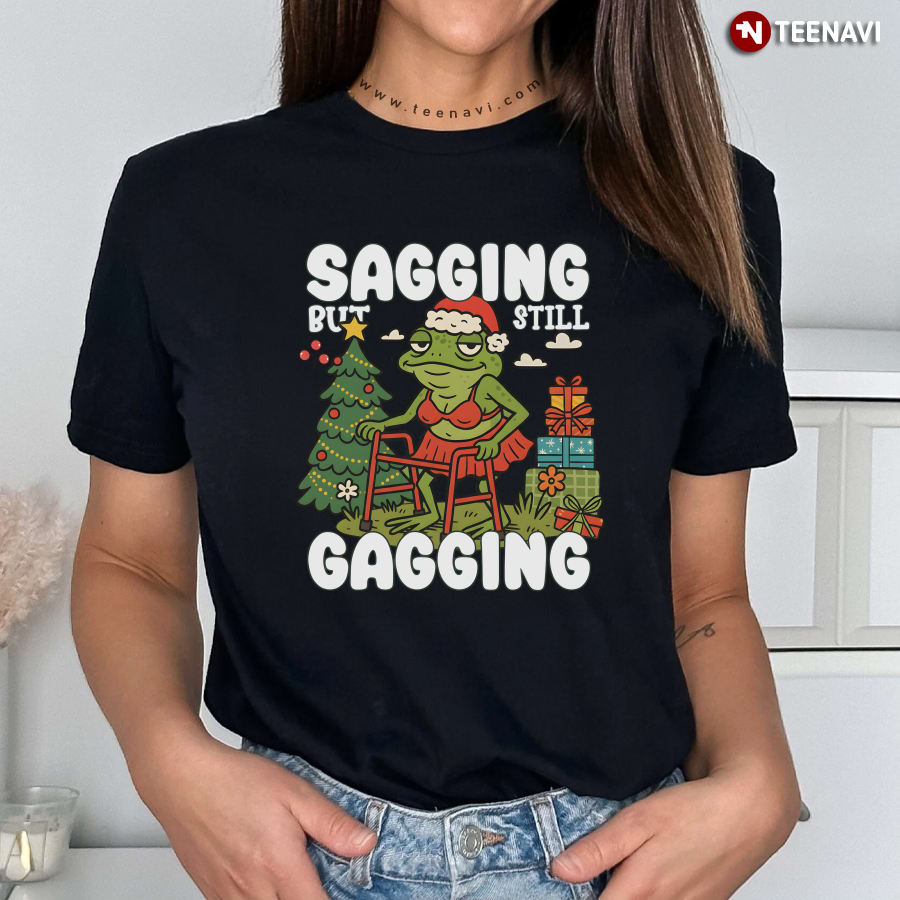 Sagging But Still Gagging Christmas T-Shirt Sagging But Still Gagging Christmas T-Shirt