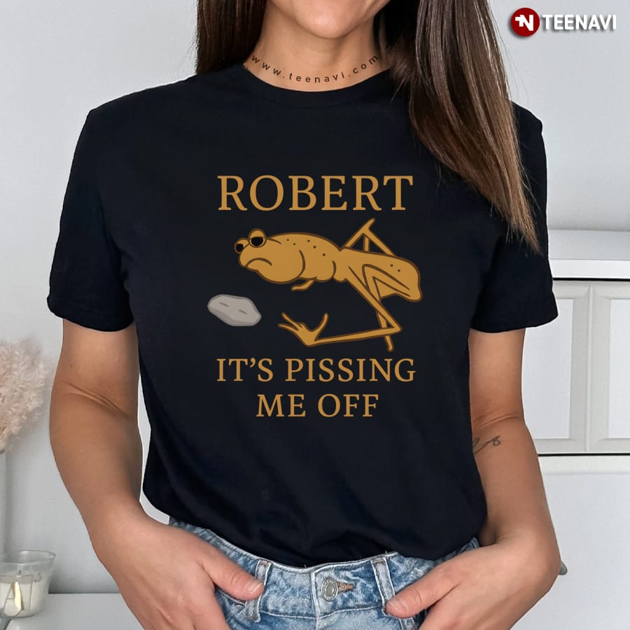 Marcus The Worm Robert It’s Pissing Me Off T-Shirt Marcus The Worm Robert It’s Pissing Me Off T-Shirt