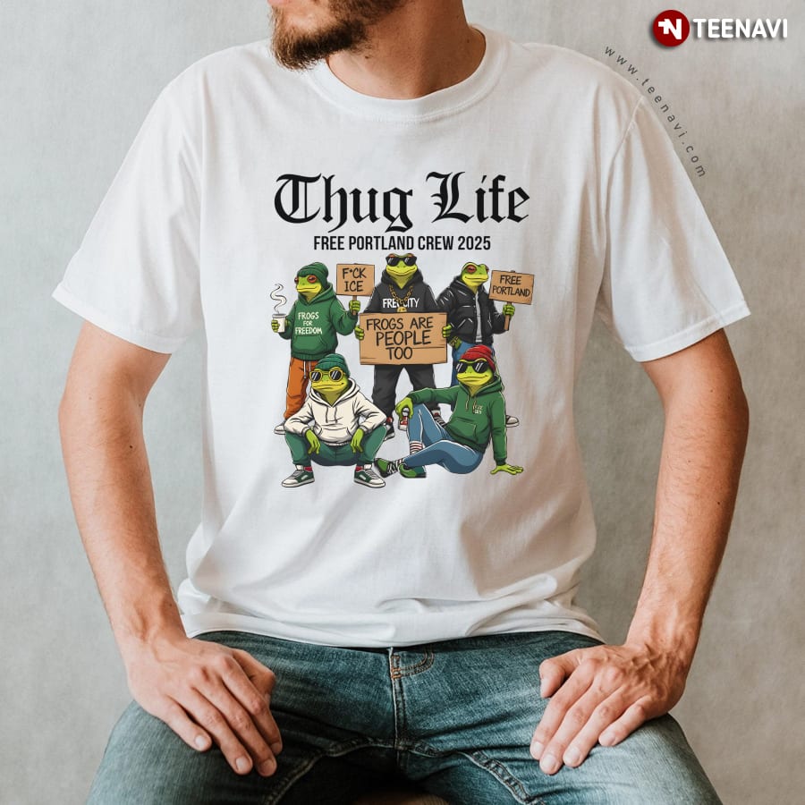Portland Frog Thug Life Free Portland Crew 2025 T-Shirt Portland Frog Thug Life Free Portland Crew 2025 T-Shirt
