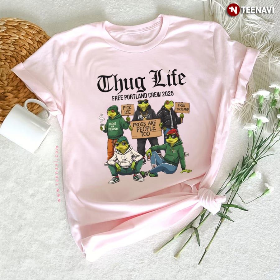 Portland Frog Thug Life Free Portland Crew 2025 T-Shirt Portland Frog Thug Life Free Portland Crew 2025 T-Shirt