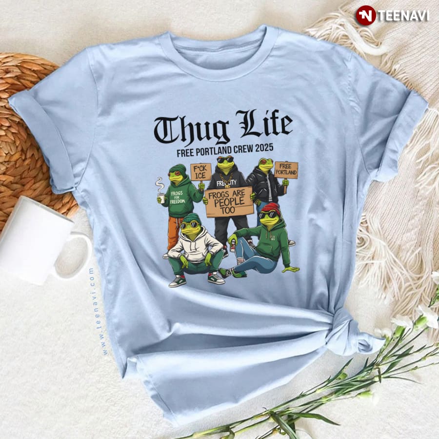 Portland Frog Thug Life Free Portland Crew 2025 T-Shirt Portland Frog Thug Life Free Portland Crew 2025 T-Shirt