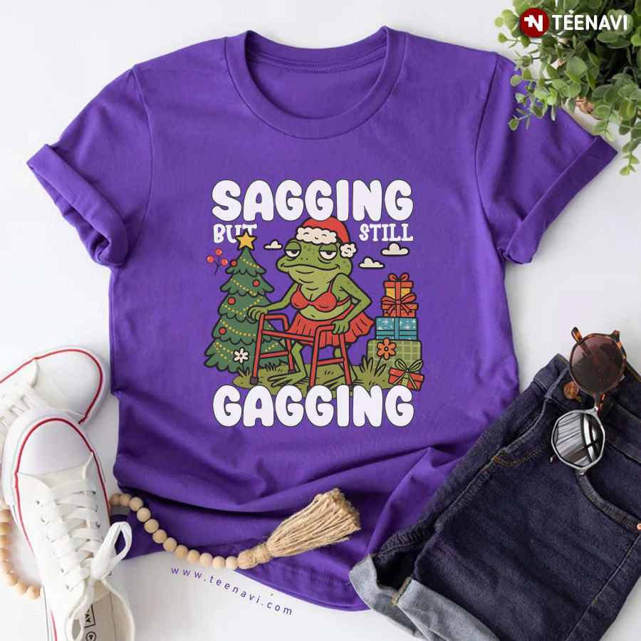 Sagging But Still Gagging Christmas T-Shirt Sagging But Still Gagging Christmas T-Shirt